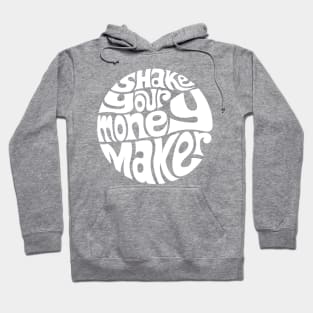 Shake Your Money Maker - WHITE Hoodie